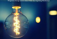 Pengertian Energi Listrik dalam Fisika dan Segudang Manfaatnya