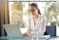 Cara Melatih untuk Meningkatkan Potensi Percaya Diri Lebih Tinggi